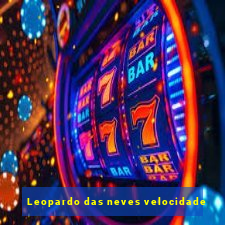 Leopardo das neves velocidade